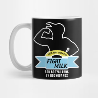 Fight Milk  - For Bodyguards By Bodyguards Mug